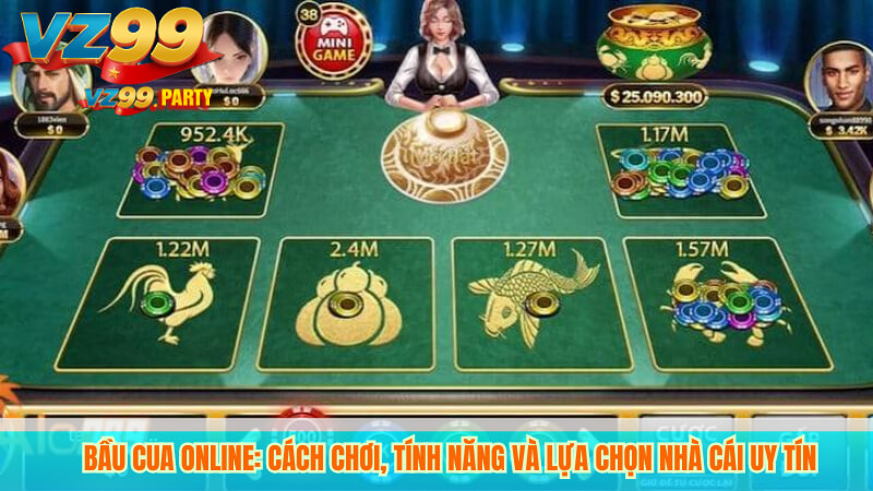 Bầu Cua Online: Cách Chơi, Tính Năng và Lựa Chọn Nhà Cái Uy Tín