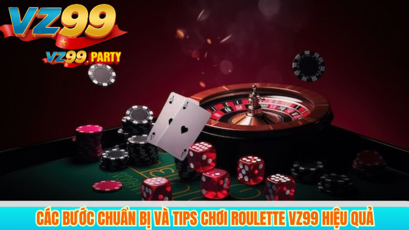 Các bước chuẩn bị và tips chơi Roulette VZ99 hiệu quả