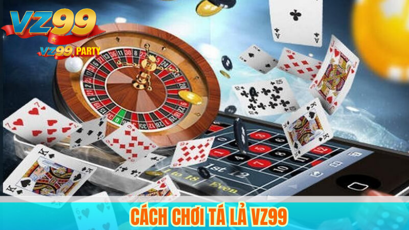 Hướng Dẫn Chơi Tá Lả VZ99 Online Đơn Giản, Hiệu Quả 3 Cách chơi tá lả VZ99