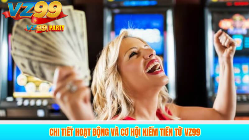 Cách Kiếm Tiền Từ Giới Thiệu Bạn Bè Trên Nền Tảng VZ99 4 Chi tiết hoạt động và cơ hội kiếm tiền từ VZ99