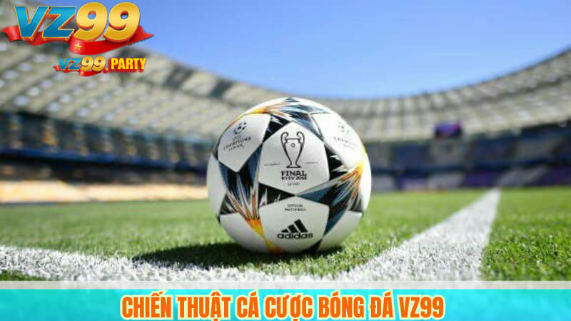 Chiến thuật cá cược bóng đá VZ99