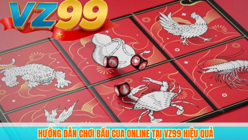 Hướng Dẫn Chơi Bầu Cua Online Tại Hiệu Quả