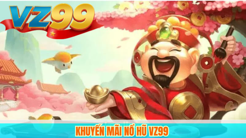 Khuyến mãi nổ hũ VZ99