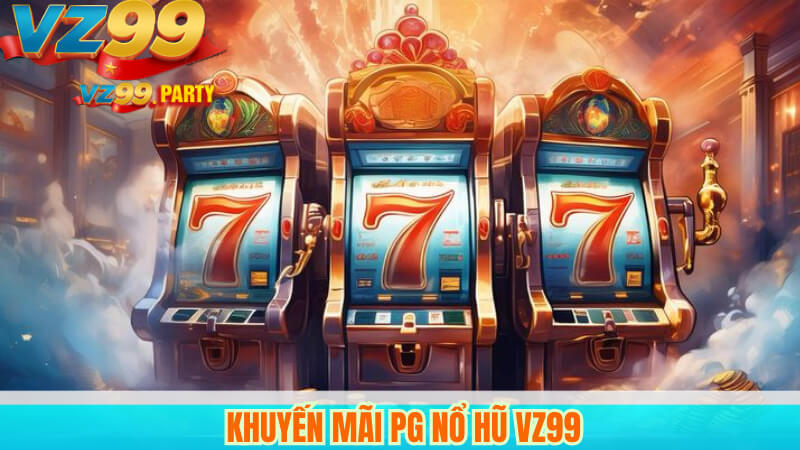 Khuyến mãi PG nổ hũ VZ99