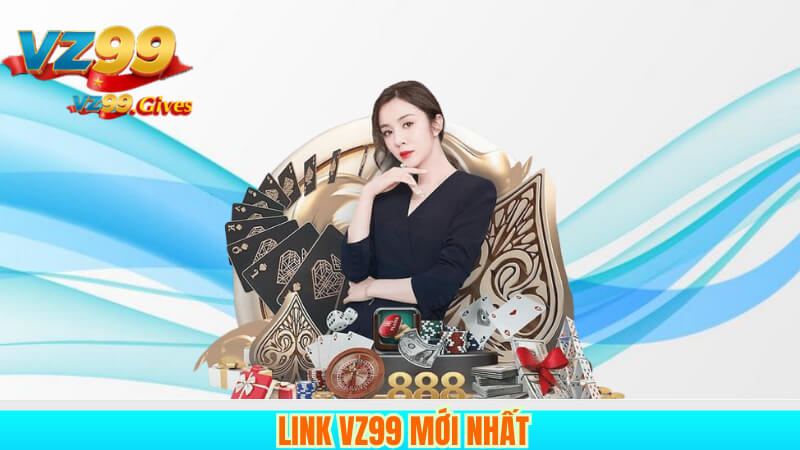 Link VZ99 mới nhất