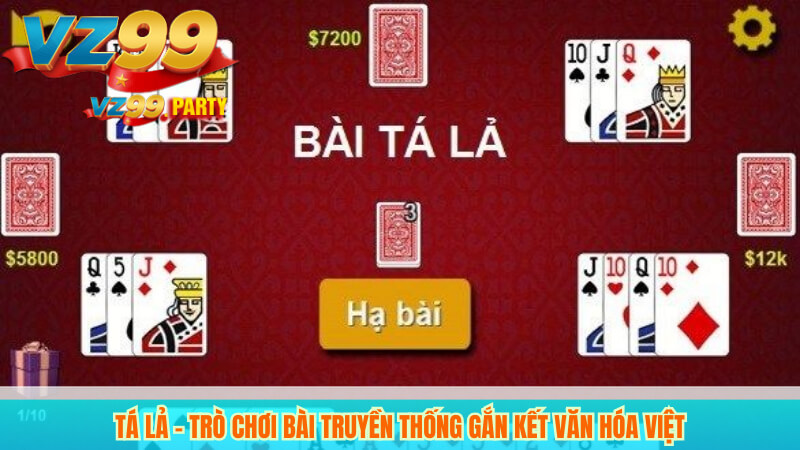 Hướng Dẫn Chơi Tá Lả VZ99 Online Đơn Giản, Hiệu Quả 2 Tá Lả – Trò Chơi Bài Truyền Thống Gắn Kết Văn Hóa Việt