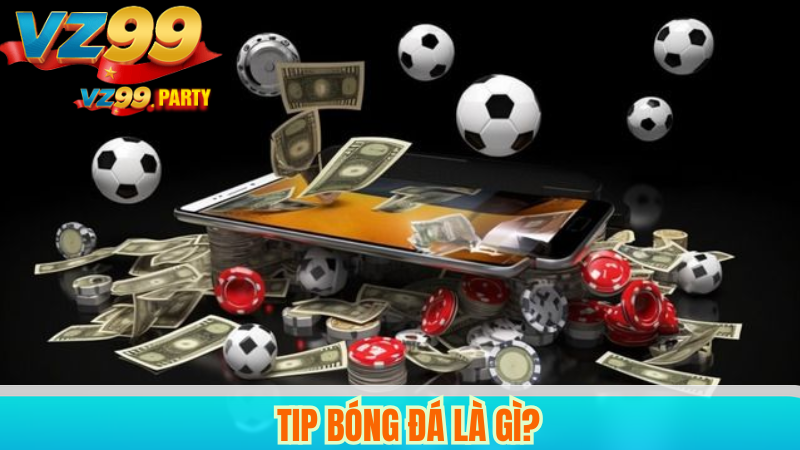 Tip bóng đá là gì?